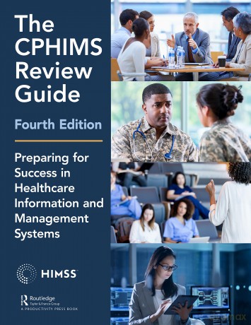The CPHIMS Review Guide, 4th Edition: Preparing for Success in Healthcare Information and Management Systems (HIMSS Book Series) - Healthcare Informati [KSIĄŻKA]