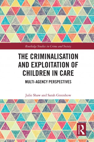 The Criminalisation and Exploitation of Children in Care: Multi-Agency Perspectives (Routledge Studies in Crime and Society) - Julie Shaw [KSIĄŻKA]