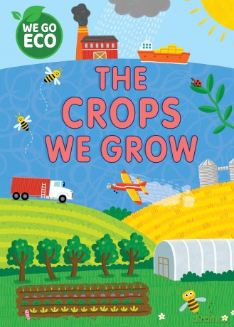 The Crops We Grow (WE GO ECO) - Franklin Watts [KSIĄŻKA]