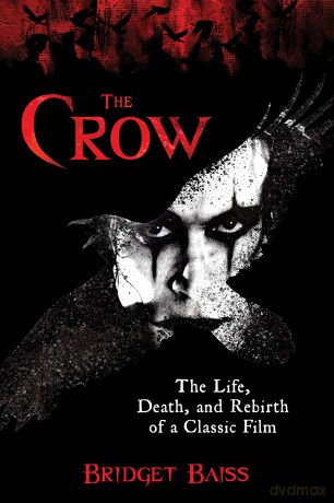The Crow: The Life, Death, and Rebirth of a Classic Film, Revised and Updated - Bridget Baiss [KSIĄŻKA]
