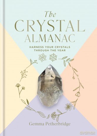 The Crystal Almanac: Harness Your Crystals Through the Year - Gemma Petherbridge [KSIĄŻKA]