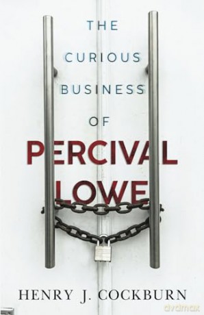 The Curious Business of Percival Lowe - Henry J. Cockburn [KSIĄŻKA]