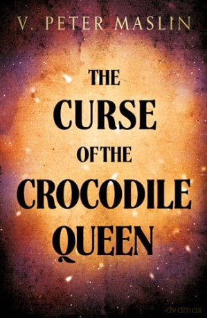 The Curse of the Crocodile Queen - Maslin V. Peter [KSIĄŻKA]