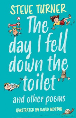 The Day I Fell Down the Toilet and Other Poems - Steve Turner [KSIĄŻKA]