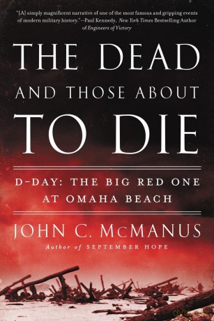 The Dead and Those About to Die: D-Day: The Big Red One at Omaha Beach - John Mcmanus [KSIĄŻKA]