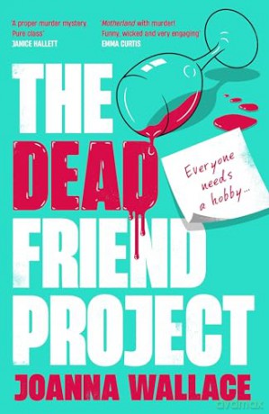 The Dead Friend Project - Joanna Wallace [KSIĄŻKA]