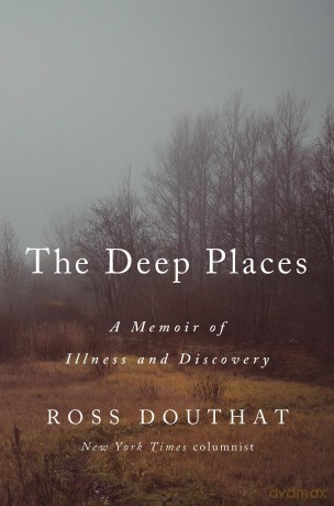 The Deep Places: A Memoir of Illness and Discovery: My Five-Year War with a Disease that Doesn't Exist - Ross Douthat [KSIĄŻKA]