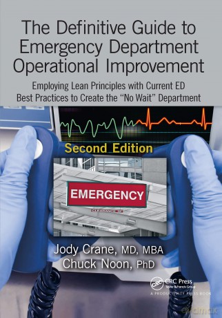 The Definitive Guide to Emergency Department Operational Improvement: Employing Lean Principles with Current ED Best Practices to Create the "No Wait" Department, Second Edition - Crane Md Mba [KSIĄŻKA]