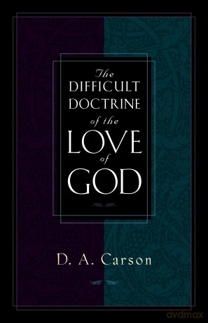 The Difficult Doctrine of the Love of God - Carson D A [KSIĄŻKA]