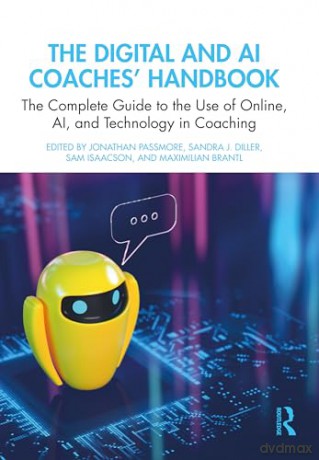 The Digital and AI Coaches' Handbook: The Complete Guide to the Use of Online, AI, and Technology in Coaching (The Coaches' Handbook Series) - Jonathan Passmore [KSIĄŻKA]