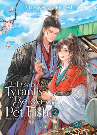 The Disabled Tyrant's Beloved Pet Fish: Canji Baojun de Zhangxin Yu Chong (Novel) Vol. 2 - Xue Shan Fei Hu [KSIĄŻKA]