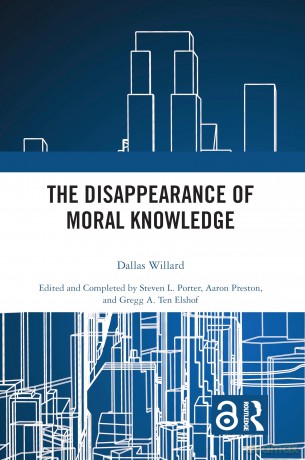 The Disappearance of Moral Knowledge - Willard Dallas [KSIĄŻKA]