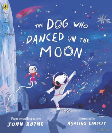 The Dog Who Danced on the Moon: A rhyming bedtime story from the bestselling author - John Boyne [KSIĄŻKA]