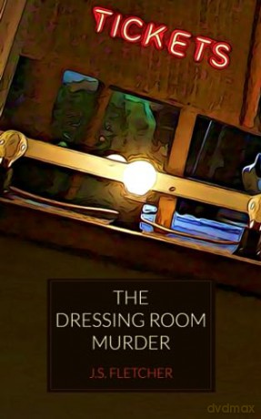 The Dressing Room Murder - J.S. Fletcher [KSIĄŻKA]