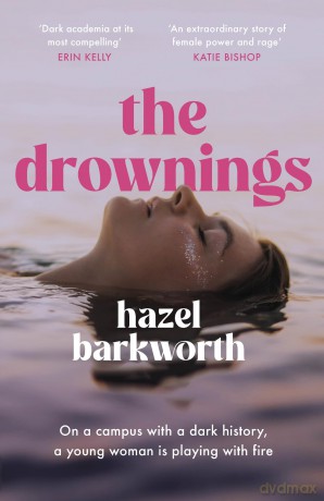 The Drownings: an electrifying coming-of-age story, set on a campus with the darkest history - Hazel Barkworth [KSIĄŻKA]