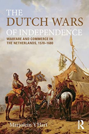 The Dutch Wars of Independence: Warfare and Commerce in the Netherlands 1570-1680 (Modern Wars In Perspective) - Marjolein T'hart [KSIĄŻKA]