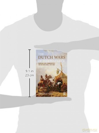 The Dutch Wars of Independence: Warfare and Commerce in the Netherlands 1570-1680 (Modern Wars In Perspective) - Marjolein T'hart [KSIĄŻKA]