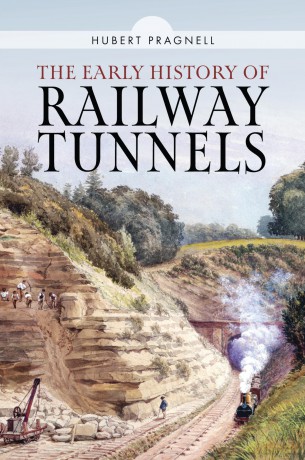 The Early History of Railway Tunnels - Hubert Pragnell [KSIĄŻKA]