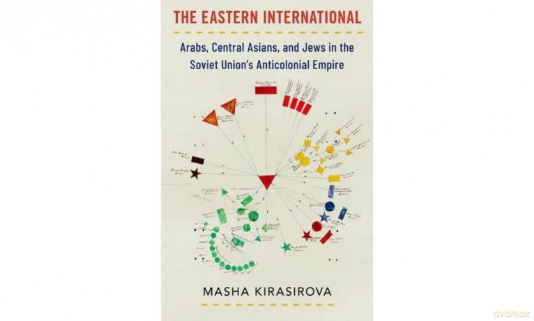 The Eastern International: Arabs, Central Asians, and Jews in the Soviet Union's Anticolonial Empire (Oxford Studies in International History) [KSIĄŻKA]