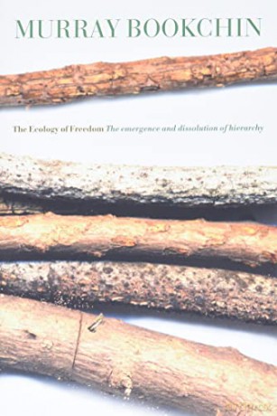 The Ecology of Freedom: The Emergence and Dissolution of Hierarchy - Murray Bookchin [KSIĄŻKA]