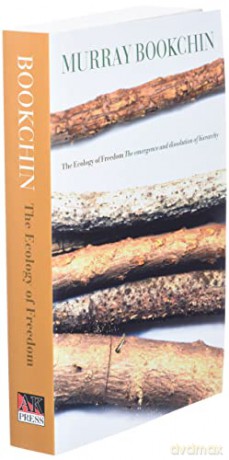 The Ecology of Freedom: The Emergence and Dissolution of Hierarchy - Murray Bookchin [KSIĄŻKA]