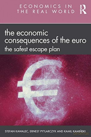The Economic Consequences of the Euro: The Safest Escape Plan (Economics in the Real World) - Kawalec [KSIĄŻKA]