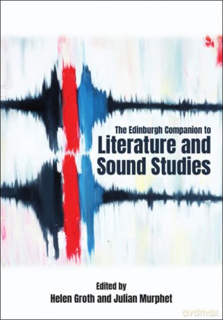 The Edinburgh Companion to Literature and Sound Studies (Edinburgh Companions to Literature and the Humanities) - Groth Helen [KSIĄŻKA]