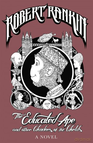 The Educated Ape and Other Wonders of the Worlds: A Novel - Robert Rankin [KSIĄŻKA]