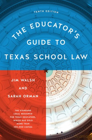 The Educator's Guide to Texas School Law: Tenth Edition - Jim Walsh [KSIĄŻKA]
