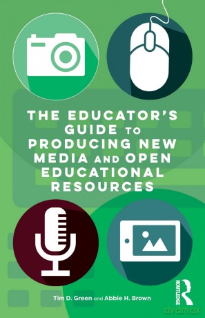 The Educator's Guide to Producing New Media and Open Educational Resources - Timothy D. Green [KSIĄŻKA]