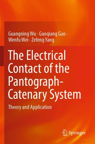 The Electrical Contact of the Pantograph-Catenary System: Theory and Application - Guangning Wu [KSIĄŻKA]