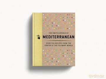 The Encyclopedia of Mediterranean: Over 350 Recipes from the Center of the Culinary World (Encyclopedia Cookbooks) - The Coastal Kitchen [KSIĄŻKA]