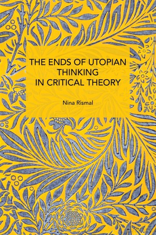 The Ends of Utopian Thinking in Critical Theory (Historical Materialism) - N Rismal [KSIĄŻKA]