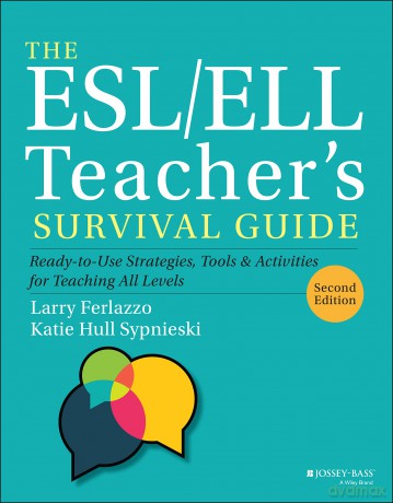 The ESL/ELL Teacher's Survival Guide: Ready-to-Use Strategies, Tools, and Activities for Teaching All Levels (J-B Ed: Survival Guides) [KSIĄŻKA]