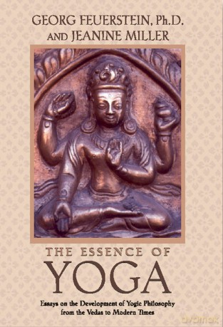 The Essence of Yoga: Essays on the Development of Yogic Philosophy from the Vedas to Modern Times - Georg Feuerstein [KSIĄŻKA]
