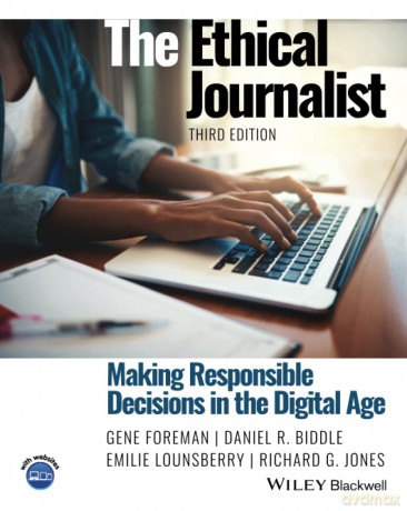 The Ethical Journalist: Making Responsible Decisions in the Digital Age [KSIĄŻKA]