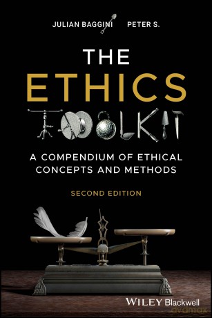 The Ethics Toolkit: A Compendium of Ethical Concepts and Methods [KSIĄŻKA]