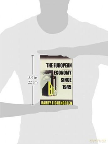 The European Economy since 1945 - Coordinated Capitalism and Beyond (The Princeton Economic History of the Western World) - Barry Eichengreen [KSIĄŻKA]