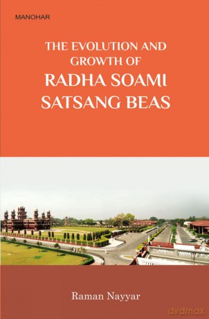 The Evolution and Growth of Radha Soami Satsagn Beas - Raman Nayyar [KSIĄŻKA]