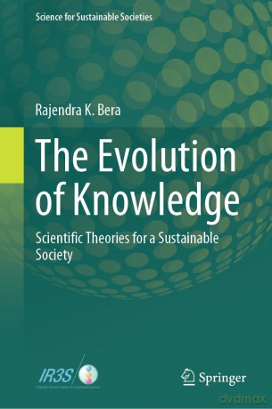The Evolution of Knowledge: Scientific Theories for a Sustainable Society (Science for Sustainable Societies) - Rajendra K. Bera [KSIĄŻKA]