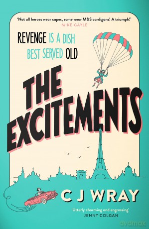 The Excitements: Two sprightly ninety-year-olds seek revenge in this feelgood mystery for fans of Richard Osman - C J Wray [KSIĄŻKA]
