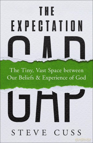 The Expectation Gap: The Tiny, Vast Space between Our Beliefs and Experience of God - Cuss Steve [KSIĄŻKA]