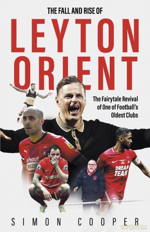 The Fall and Rise of Leyton Orient: The Fairytale Revival of One of Football's Oldest Clubs - Simon Cooper [KSIĄŻKA]