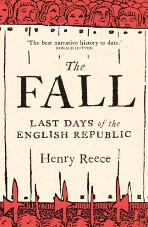 The Fall: Last Days of the English Republic - Henry Reece [KSIĄŻKA]