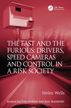 The Fast and The Furious: Drivers, Speed Cameras and Control in a Risk Society (Human Factors in Road and Rail Transport) - Wells [KSIĄŻKA]