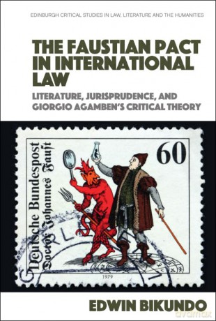 The Faustian Pact in International Law (Edinburgh Critical Studies in Law, Literature and the Humanities) - Bikundo Edwin [KSIĄŻKA]