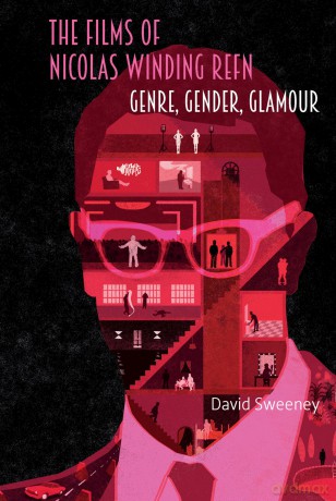 The Films of Nicolas Winding Refn: Genre, Gender, Glamour - David Sweeney [KSIĄŻKA]
