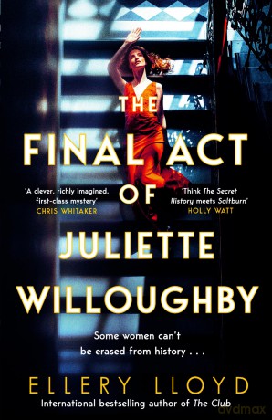 The Final Act of Juliette Willoughby: the intoxicating and darkly glamourous mystery from the bestselling authors of Reese Witherspoon bookclub pick, The Club - Ellery Lloyd [KSIĄŻKA]