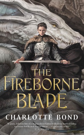 The Fireborne Blade: 1 - Charlotte Bond [KSIĄŻKA]