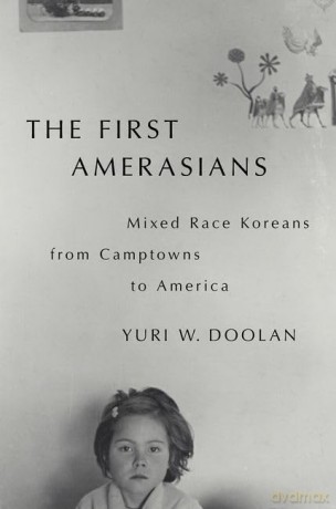 The First Amerasians: Mixed Race Koreans from Camptowns to America - Yuri W. Doolan [KSIĄŻKA]